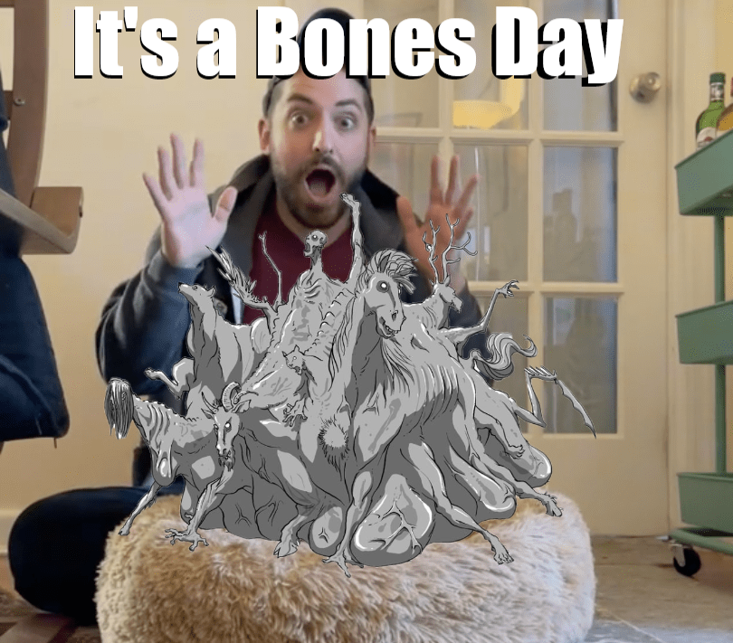 It's a Bones Day! A grotesque and bony mistwraith has replaced Noodles, but his owner is excited to see him stand nonetheless.
