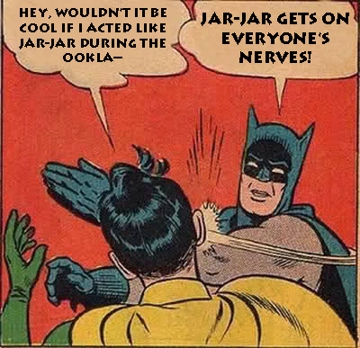 Batman Slap Ookla Jar-Jar2.jpg